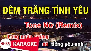 Đêm Trăng Tình Yêu Remix (Karaoke Beat) - Tone Nữ | Nhan KTV