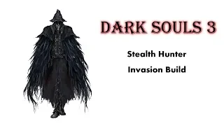 Dark Souls 3 - Stealth Hunter Invasion Build