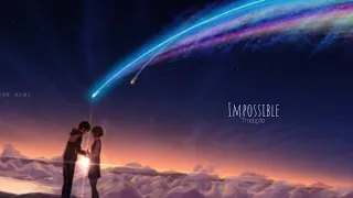 James Arthur-Impossible(Tradução/Legendado)|Kimi No Na Wana/Your Name