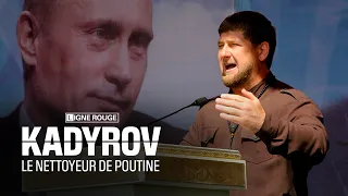 Kadyrov, le nettoyeur de Poutine