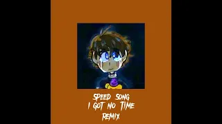 I Got No Time | CG5 Remix | Speed Up
