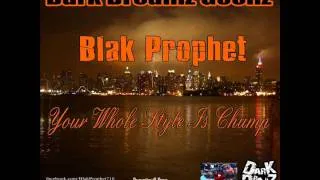 Blak Prophet - YOUR WHOLE STYLE IS CHUMP