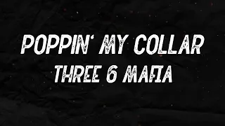 Three 6 Mafia - Poppin' My Collar (feat. Project Pat) (Lyrics)