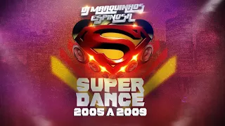 Set Super Dance by DJ Marquinhos Espinosa (2005 a 2009)