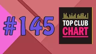 Top Club Chart #145 - Top 25 Dance Tracks (23.12.2017)