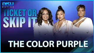 The Color Purple Remake Gets The Ticket Or Skip It Treatment!