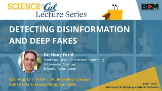 Science at Cal Lecture – Detecting Disinformation and Deep Fakes