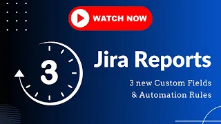 3 New Jira Custom Fields with Automation Rules in 3 Minutes