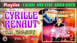 Cyrille Renaut. Bal Vosgien Vol 1. Playlist. 1 Heure non Stop. Vidéo. LIVE, succès des Bals musette.