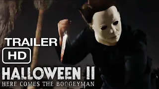 Halloween II Here Comes the Boogeyman A Micheal Myers Fan Film Trailer