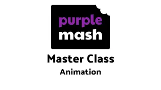 Purple Mash Master Class: Animation | 2Simple