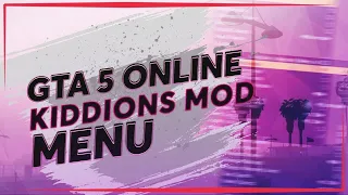 GTA 5 ONLINE MOD MENU FREE | KIDDIONS MOD MENU | STEALTH MONEY, RP | DOWNLOAD PC 2021