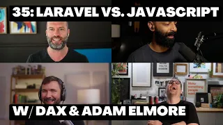 35: Laravel vs. JavaScript with Dax & Adam Elmore