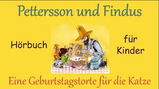 Hörbuch für Kinder - Pettersson und Findus - Eine Geburtstagstorte für die Katze | Buch 1