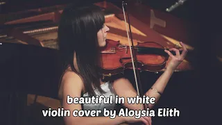 Beautiful in white - violin cover by Aloysia Elith
