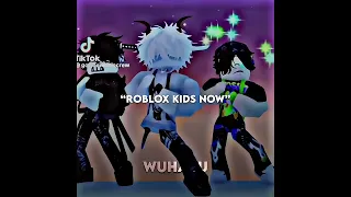 ROBLOX KIDS NOW VS THEN