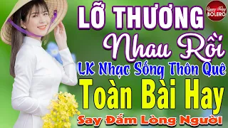 LỠ THƯƠNG NHAU RỒI ➤ MAI TIẾN ĐẠT ➤ LK Nhạc Sống Thôn Quê Toàn Bài Hay KHÔNG QUẢNG CÁO NGỌT LỊM TIM