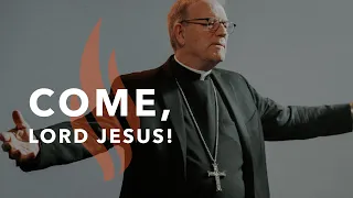 Come, Lord Jesus! - Bishop Barron's Sunday Sermon