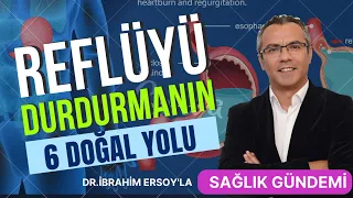 REFLÜYÜ DURDURMANIN 6 DOĞAL YOLU