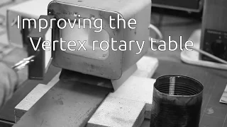 Improving the vertex rotary table - Part 2