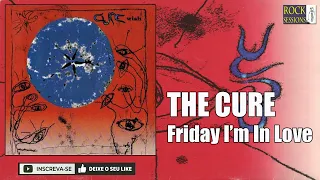 THE CURE  - FRIDAY I'M IN LOVE  (HQ)
