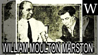 WILLIAM MOULTON MARSTON - WikiVidi Documentary