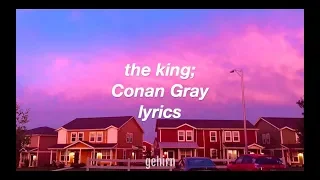 the king - Conan Gray // lyrics