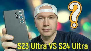 Стоит ли менять Galaxy S23 Ultra на Galaxy S24 Ultra?