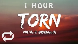 Natalie Imbruglia - Torn (Lyrics) | 1 HOUR