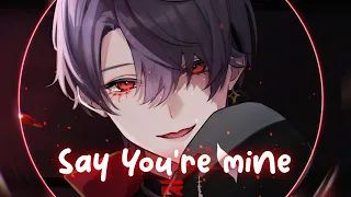 [~Nightcore~] Ghostdragon Ft. Jaime Deraz & Kevin Chung - Say You're mine (Lyrics)