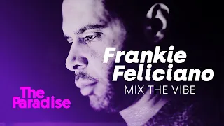 Mix The Vibe: Frankie Feliciano