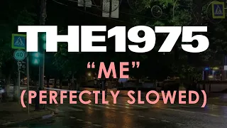 The 1975 - Me (But it hurts a lot more) (Perfectly Slowed)