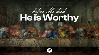 He is Worthy!