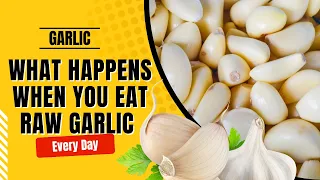 What Happens When You Eat Raw Garlic Everyday | Health Benefits of Garlic
