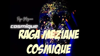 Raga meziane - cosmique (lyrics) الكلمات