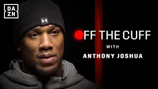 'I can only get better from what I've been through' - Off The Cuff With Anthony Joshua