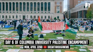 Live Now: Day 6 of Columbia University Palestine Encampment