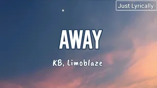 KB, Limoblaze - Away (Lyrics) || Just Lyrically