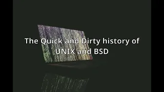 The Quick and Dirty History of UNIX, BSD, and FreeBSD