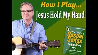 How I Play "Jesus Hold My Hand" on Guitar - with Chords and Lyrics