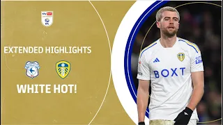 WHITE HOT! | Cardiff City v Leeds United extended highlights