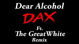 Dax ft. ThaGreatWhite "Dear Alcohol" REMIX