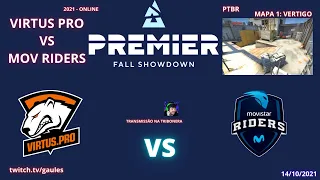 VIRTUS PRO VS MOVISTAR RIDERS - VERTIGO (MAPA 1)(PTBR GAULES) - BLAST PREMIER FALL SHOWDOWN - 2021