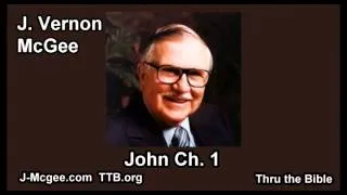 43 John 01 - J Vernon Mcgee - Thru the Bible