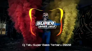 DJ Tatu Super Bass Terbaru 2020