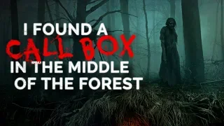 "I found a call box in the middle of the forest" Creepypasta