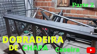 ✅ DOBRADEIRA DE CHAPA CASEIRA. ESSA E  BRUTA  parte 2