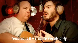 Tenacious D - Tribute  ``vocals only``