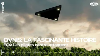 Les pilotes contre-attaquent - OVNIS, la fascinante histoire (4/9)