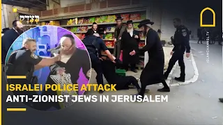 Moment Israeli police attack anti-Zionist Jews in Jerusalem neighbourhood